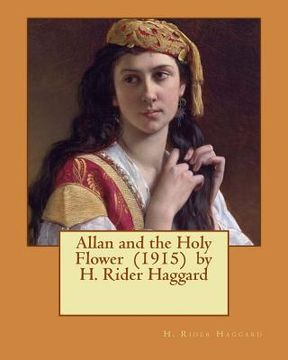 portada Allan and the Holy Flower (1915) by H. Rider Haggard (en Inglés)
