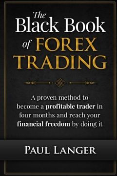 portada The Black Book of Forex Trading: A Proven Method to Become a Profitable Trader in Four Months and Reach Your Financial Freedom by Doing it (en Inglés)