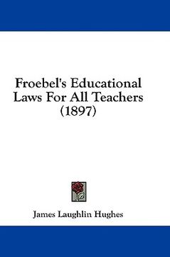 portada froebel's educational laws for all teachers (1897) (en Inglés)