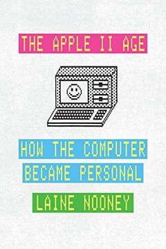 portada The Apple ii Age: How the Computer Became Personal (en Inglés)
