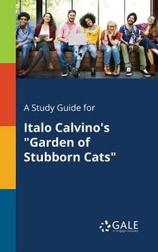 portada A Study Guide for Italo Calvino's "Garden of Stubborn Cats" (en Inglés)