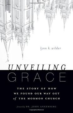 portada Unveiling Grace: The Story of How We Found Our Way out of the Mormon Church