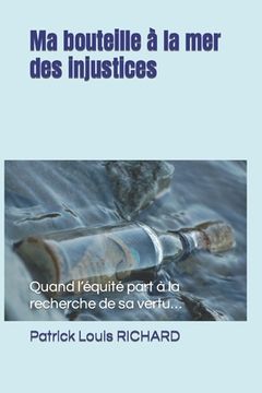 portada Ma bouteille à la mer des injustices: Quand l'équité part à la recherche de sa vertu... (in French)
