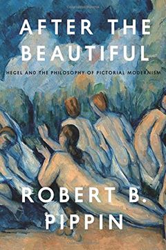 portada After the Beautiful: Hegel and the Philosophy of Pictorial Modernism