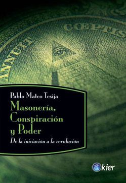 portada Masoneria, Conspiracion y Poder. De la Iniciacion a la Revolucion (Kier (in Spanish)