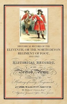 portada Historical Record of the Eleventh, or The North Devon Regiment of Foot, 1685-1845 (in English)