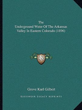 portada the underground water of the arkansas valley in eastern colorado (1896) (en Inglés)