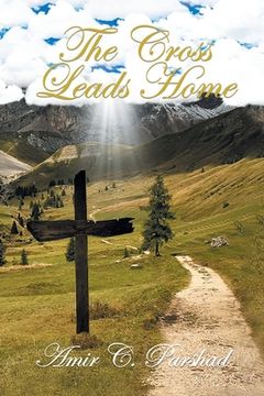 portada The Cross Leads Home (en Inglés)