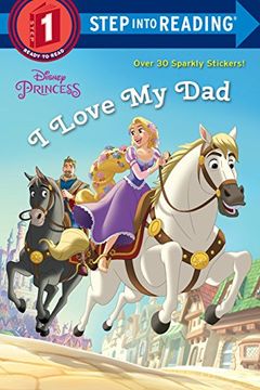 portada I Love my dad (Disney Princess) (Disney Princess: Step Into Reading, Step 1) (in English)