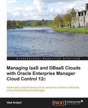 portada Managing Iaas and Dbaas Clouds with Oracle Enterprise Manager Cloud Control 12c (in English)