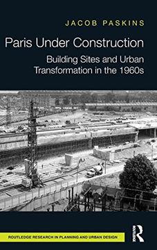 portada Paris Under Construction: Building Sites and Urban Transformation in the 1960s (Routledge Research in Planning)