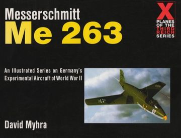 portada Messerschmitt Me 263: An Illustrated Series on Germany's Experimental Aircraft of World War II (X Planes of the Third Reich)