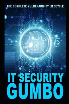 portada IT Security Gumbo: The Complete Vulnerability Lifecycle (en Inglés)