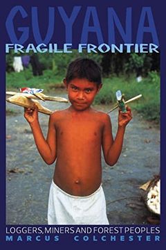 portada Guyana: Fragile Frontier: Loggers, Miners and Forest People (en Inglés)