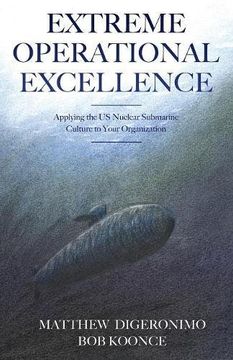portada Extreme Operational Excellence: Applying the US Nuclear Submarine Culture to Your Organization (in English)