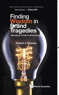 portada Finding Wisdom in Brand Tragedies: Managing Threats to Brand Equity
