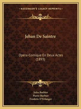 portada Jehan De Saintre: Opera-Comique En Deux Actes (1893) (en Francés)