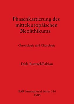 portada Phasenkartierung des Mitteleuropaischen Neolithikums: Chronologie und Chorologie (British Archaeological Reports International Series) (in English)