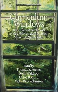 portada Curriculum Windows: What Curriculum Theorists of the 1980s Can Teach Us About Schools And Society Today (HC) (en Inglés)