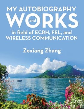 portada My Autobiography and Works in Ecrh, Fel, and Wireless Communication (en Inglés)