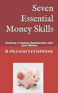 portada Seven Essential Money Skills: Building a Healthy Relationship with Your Money (en Inglés)