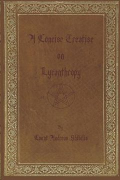 portada A Concise Treatise on Lycanthropy: with annotation and explanation of werewolfism. Including rare & obscure tracts and essays. (in English)