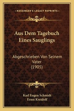 portada Aus Dem Tagebuch Eines Sauglings: Abgeschrieben Von Seinem Vater (1905) (in German)