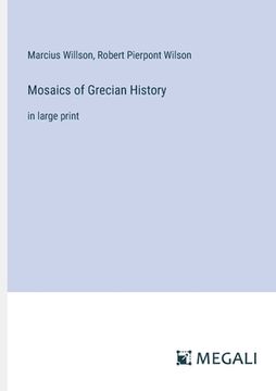portada Mosaics of Grecian History: in large print (en Inglés)