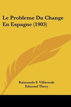 portada Le Probleme Du Change En Espagne (1903) (in French)