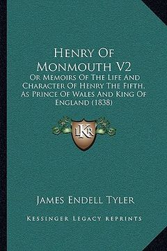 portada henry of monmouth v2: or memoirs of the life and character of henry the fifth, as prince of wales and king of england (1838) (en Inglés)