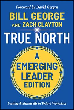 portada True North: Leading Authentically in Today'S Workplace, Emerging Leader Edition (en Inglés)