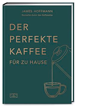 portada Der Perfekte Kaffee für zu Hause? Das Praxis-Handbuch für Kaffeeliebhaber, Baristas und Espresso-Fans (in German)