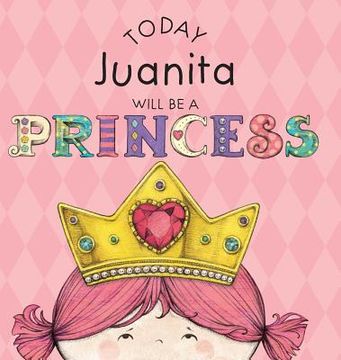 portada Today Juanita Will Be a Princess (en Inglés)
