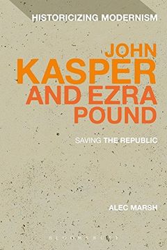 portada John Kasper and Ezra Pound: Saving the Republic (Historicizing Modernism)