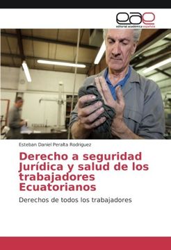 portada Derecho a seguridad Jurídica y salud de los trabajadores Ecuatorianos: Derechos de todos los trabajadores