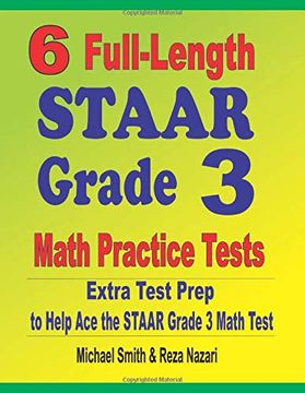 portada 6 Full-Length Staar Grade 3 Math Practice Tests: Extra Test Prep to Help ace the Staar Grade 3 Math Test 