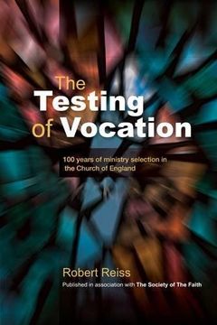 portada the testing of vocation: 100 years of ministry selection in the church of england (en Inglés)
