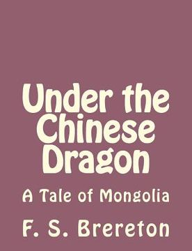 portada Under the Chinese Dragon: A Tale of Mongolia