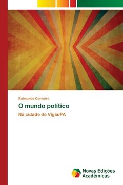 portada O Mundo Político: Na Cidade de Vigia (en Portugués)