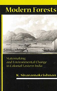 portada Modern Forests: Statemaking and Environmental Change in Colonial Eastern India (en Inglés)