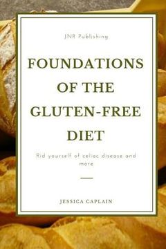 portada Foundations Of The Gluten-Free Diet: Rid yourself of Celiac disease and more (en Inglés)