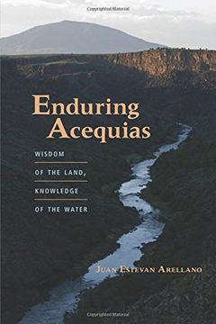 portada Enduring Acequias: Wisdom of the Land, Knowledge of the Water (Querencias) (en Inglés)