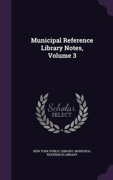 portada Municipal Reference Library Notes, Volume 3 (en Inglés)
