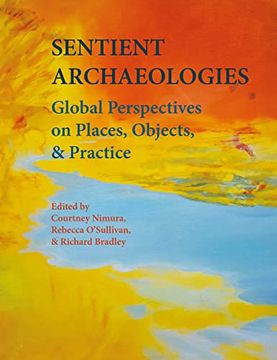 portada Sentient Archaeologies: Global Perspectives on Places, Objects and Practice (in English)