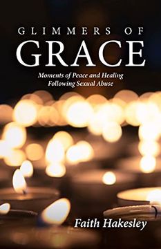 portada Glimmers of Grace: Moments of Peace and Healing Following Sexual Abuse (en Inglés)