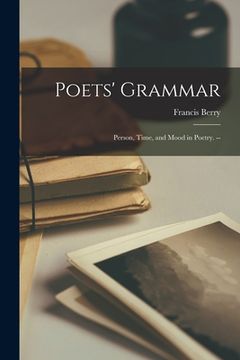 portada Poets' Grammar: Person, Time, and Mood in Poetry. --