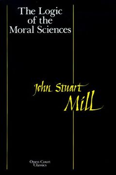 portada The Logic of the Moral Sciences (Open Court Classics) (en Inglés)