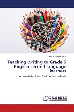 portada Teaching writing to Grade 5 English second language learners (en Inglés)