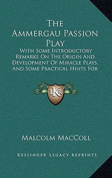 portada the ammergau passion play the ammergau passion play: with some introductory remarks on the origin and developmentwith some introductory remarks on the (en Inglés)