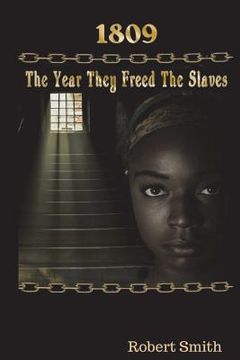 portada 1809; The Year They Freed the Slaves (en Inglés)